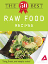 The 50 Best Raw Food Recipes (eBook): Tasty, Fresh, and Easy to Make!